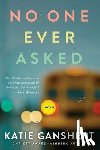 Ganshert, Katie - No One Ever Asked