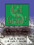 Shapiro EdM, Gail R., Cataldo MPP, Carla C. - GET THAT GRANT! The Quick-Start Guide to Successful Proposals - SECOND EDITION