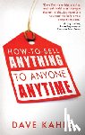 Kahle, Dave - How to Sell Anything to Anyone Anytime