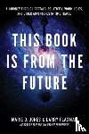 Jones, Marie, Flaxman, Larry - This Book is from the Future