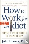 Hoover, John (John Hoover) - How to Work for an Idiot