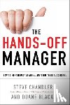 Chandler, Steve - The Hands-Off Manager: How to Mentor People and Allow Them to Be Successful