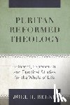 Beeke, Joel R. - PURITAN REFORMED THEOLOGY