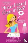 Peterman, Robyn - How Hard Can It Be?