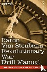 Von Steuben, Frederick William Baron - Baron Von Steuben's Revolutionary War Drill Manual