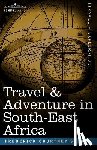 Selous, Frederick Courtney - Travel & Adventure in South-East Africa