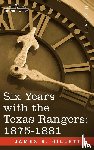 Gillett, James B - Six Years with the Texas Rangers, 1875-1881