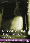 Massey, Gerald - A Book of the Beginnings, Vol.2