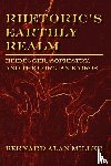 Miller, Bernard - Rhetoric's Earthly Realm