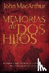 MacArthur, John F. - Memorias de dos hijos