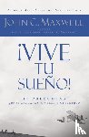 Maxwell, John C. - !Vive tu sueno!