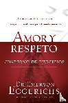 Eggerichs, Dr. Emerson - Amor y respeto - cuaderno de ejercicios