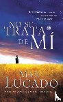 Lucado, Max - No se trata de mi
