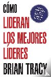 Tracy, Brian - Como lideran los mejores lideres