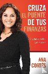 Cortes, Ana - Cortes, A: Cruza el puente de tus finanzas