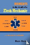 Reina, Russ - Moments in the Death of a Flesh Mechanic ... a healer's rebirth