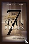 Biddle, Daniel A - THE SECRET OF THE SEVEN PILLARS - Building Your Life on God's Wisdom from the Book of Proverbs
