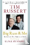 Russert, Luke, Russert, Tim - Big Russ & Me, 10th anniversary edition