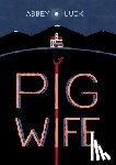 Luck, Abbey - Pig Wife
