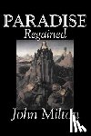 Milton, John - Paradise Regained by John Milton, Poetry, Classics, Literary Collections