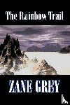 Grey, Zane - The Rainbow Trail by Zane Grey, Fiction, Western, Historical