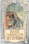 Tarkington, Booth - Seventeen by Booth Tarkington, Fiction, Political, Literary, Classics