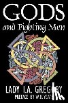 Gregory, Lady I a - Gods and Fighting Men by Lady I. A. Gregory, Fiction, Fantasy, Literary, Fairy Tales, Folk Tales, Legends & Mythology