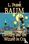 Baum, L Frank - Dorothy and the Wizard in Oz by L. Frank Baum, Fiction, Fantasy, Literary, Fairy Tales, Folk Tales, Legends & Mythology