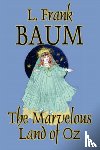 Baum, L Frank - The Marvelous Land of Oz by L. Frank Baum, Fiction, Classics, Fantasy, Fairy Tales, Folk Tales, Legends & Mythology