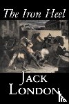 London, Jack - The Iron Heel by Jack London, Fiction, Action & Adventure