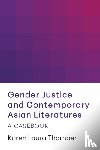 Thornber, Karen Laura - Gender Justice and Contemporary Asian Literatures