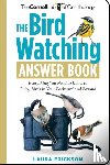 Erickson, Laura - The Bird Watching Answer Book