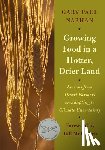Nabhan, Gary Paul - Growing Food in a Hotter, Drier Land