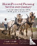 Leslie, Stephen - Horse-Powered Farming for the 21st Century