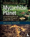 Phillips, Michael - Mycorrhizal Planet