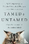 Montgomery, Sy, Thomas, Elizabeth Marshall - Tamed and Untamed