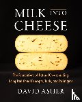 Asher, David - Milk Into Cheese