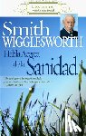 Wigglesworth, Smith - Smith Wigglesworth Habla Acerca de la Sanidad