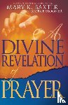 Baxter, Mary K, Bloomer, George - A Divine Revelation of Prayer