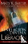 Mary K Baxter, Baxter, George Bloomer, Bloomer - Revelacion Divina de la Liberacion