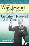 Smith Wigglesworth, Wigglesworth - Smith Wigglesworth Prophecy and the Greatest Revival of All Time