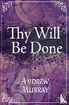 Murray, Andrew - Thy Will Be Done