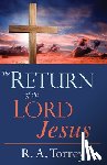 Torrey, R a - The Return of the Lord Jesus