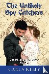 Kelly, Carla - Unlikely Spy Catchers