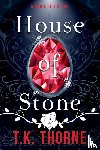 Thorne, T K - House of Stone