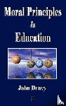 Dewey, John, John Dewey - Moral Principles in Education
