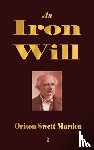 Orison Swett Marden - An Iron Will