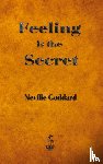 Goddard, Neville, Neville - Feeling is the Secret