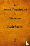 Goddard, Neville - An Assured Understanding & Other Sermons