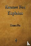 Fox, Emmet - Emmet Fox Explains